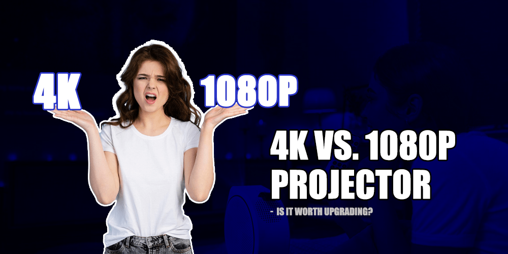 4k Vs. 1080p projector