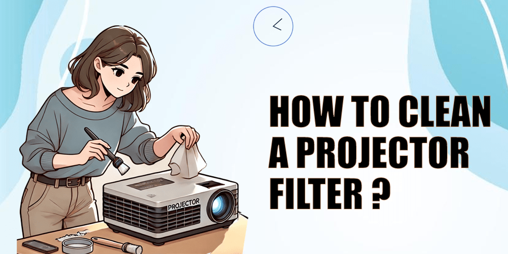 how to clean a projector filter?