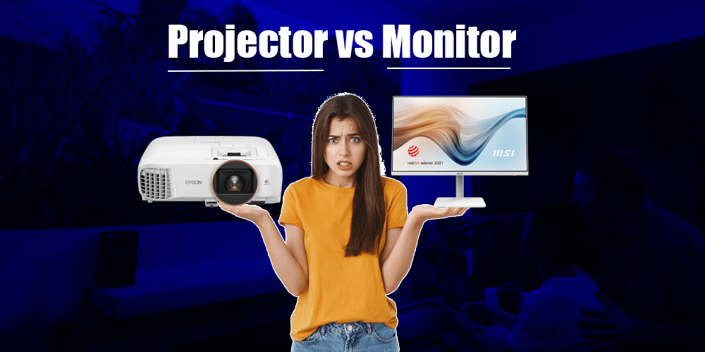 Projector Vs Monitor