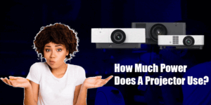 How Much Power Does A Projector Use? Small, Mini, Portable, Laser Projector’s Power Usage | Guide 2025