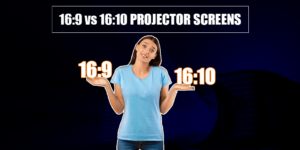 16:9 vs 16:10 Projector Screen: Which Is Better? How to Find Your Perfect Match In 2025?